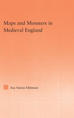 Maps and Monsters in Medieval England by Asa Mittman