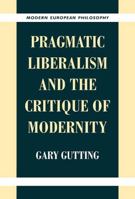 Pragmatic Liberalism and the Critique of Modernity book