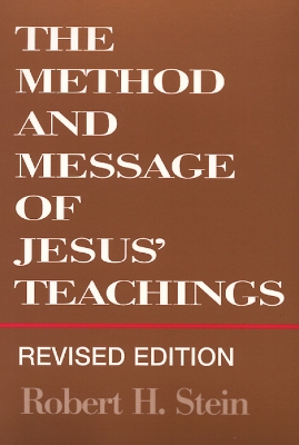 The Method and Message of Jesus' Teachings, Revised Edition book