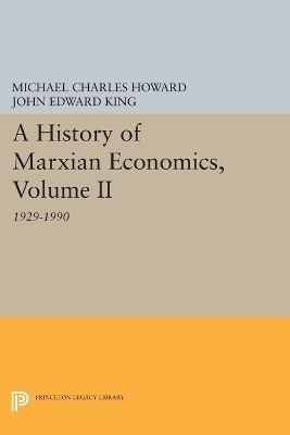 A History of Marxian Economics, Volume II by Michael Charles Howard