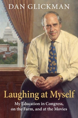 Laughing at Myself: My Education in Congress, on the Farm, and at the Movies book