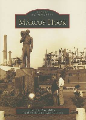 Marcus Hook by Patricia Ann Miller