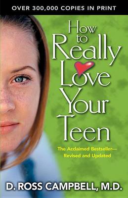 How to Really Love Your Teen by Ross Campbell