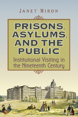 Prisons, Asylums, and the Public by Janet Miron