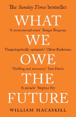 What We Owe The Future: The Sunday Times Bestseller by William MacAskill