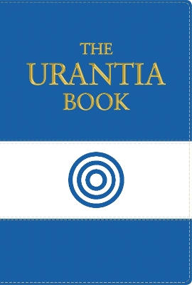 The Urantia Book: Revealing the Mysteries of God, the Universe, World History, Jesus, and Ourselves by Urantia Foundation
