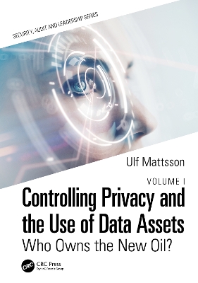 Controlling Privacy and the Use of Data Assets - Volume 1: Who Owns the New Oil? book