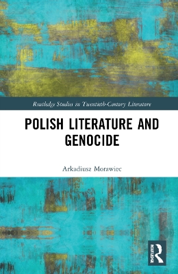 Polish Literature and Genocide by Arkadiusz Morawiec