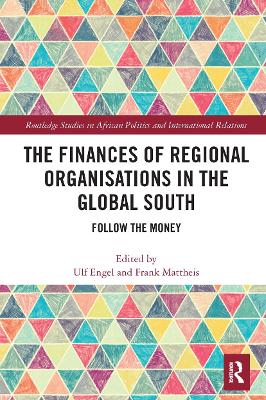 The Finances of Regional Organisations in the Global South: Follow the Money by Ulf Engel