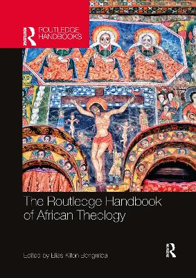 The Routledge Handbook of African Theology by Elias Kifon Bongmba