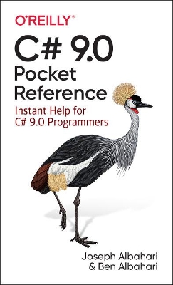 C# 9.0 Pocket Reference: Instant Help for C# 9.0 Programmers book