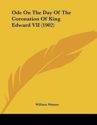 Ode On The Day Of The Coronation Of King Edward VII (1902) by William Watson