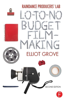 Raindance Producers' Lab Lo-To-No Budget Filmmaking book