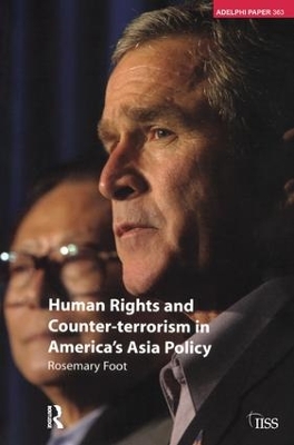 Human Rights and Counter-terrorism in America's Asia Policy by Rosemary Foot