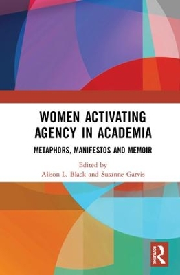 Women Activating Agency in Academia by Alison L Black