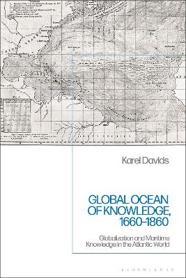 Global Ocean of Knowledge, 1660-1860: Globalization and Maritime Knowledge in the Atlantic World book