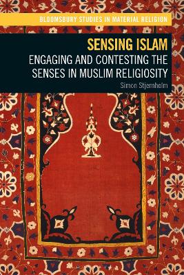 Sensing Islam: Engaging and Contesting the Senses in Muslim Religiosity book