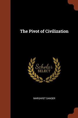 Pivot of Civilization by Margaret Sanger