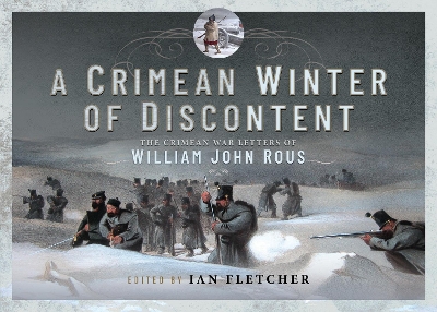 A Crimean Winter of Discontent: The Crimean War Letters of William John Rous book
