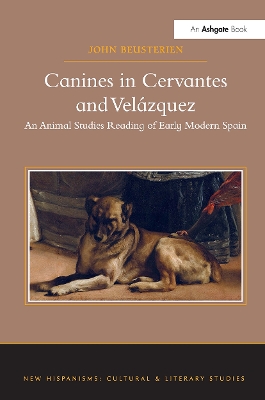 Canines in Cervantes and Velázquez: An Animal Studies Reading of Early Modern Spain book