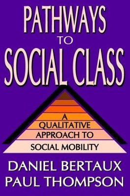 Pathways to Social Class by Daniel Bertaux