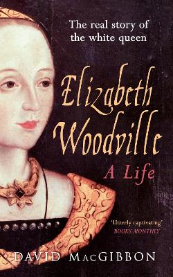 Elizabeth Woodville - A Life book