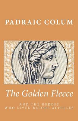 Golden Fleece and the Heroes Who Lived Before Achilles book
