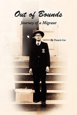 Out of Bounds: Journey of a Migrant by Francis Lee