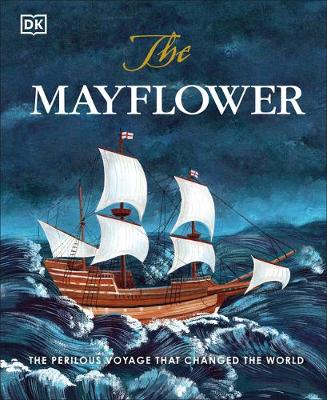 The Mayflower: The perilous voyage that changed the world by Libby Romero