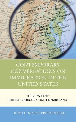 Contemporary Conversations on Immigration in the United States: The View from Prince George's County, Maryland book