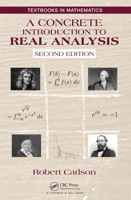 A Concrete Introduction to Real Analysis, Second Edition by Robert Carlson
