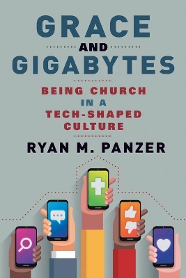 Grace and Gigabytes: Being Church in a Tech-Shaped Culture book