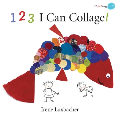 123 I Can Collage! by Irene Luxbacher