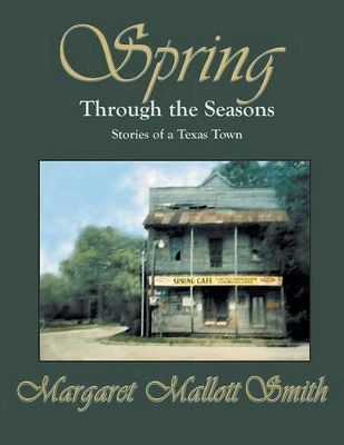 Spring Through the Seasons: Stories of a Texas Town book