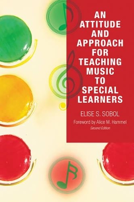 An Attitude and Approach for Teaching Music to Special Learners by Elise S. Sobol