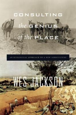 Consulting the Genius of the Place by Wes Jackson