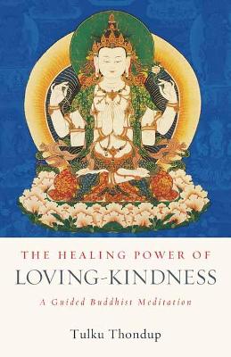 The Healing Power of Loving-Kindness: A Guided Buddhist Meditation book