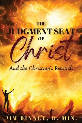 The Judgment Seat of Christ: And the Christian's Rewards book