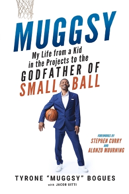 Muggsy: My Life from a Kid in the Projects to the Godfather of Small Ball book