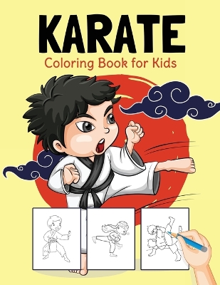 Karate Coloring Book for Kids: Perfect Coloring Book for Boys and Girls Ages 2-4, 4-8 book