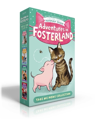 Adventures in Fosterland Take Me Home Collection (Boxed Set): Emmett and Jez; Super Spinach; Baby Badger; Snowpea the Puppy Queen by Hannah Shaw