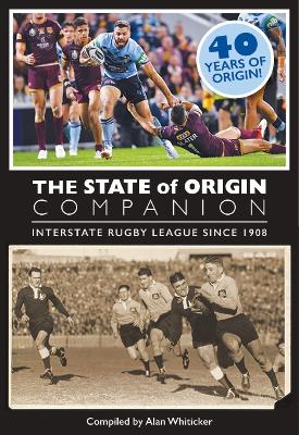 The State of Origin Companion: Interstate rugby league since 1908 book