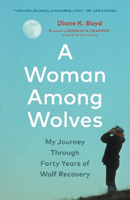 A Woman Among Wolves: My Journey Through Forty Years of Wolf Recovery book