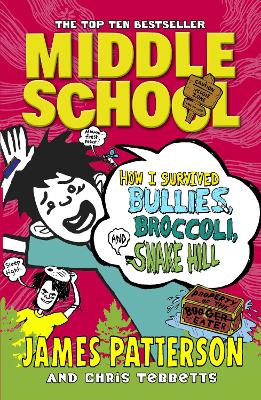 Middle School: How I Survived Bullies, Broccoli, and Snake Hill book