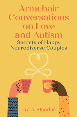 Armchair Conversations on Love and Autism: Secrets of Happy Neurodiverse Couples book