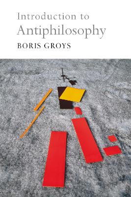 Introduction to Antiphilosophy by Boris Groys