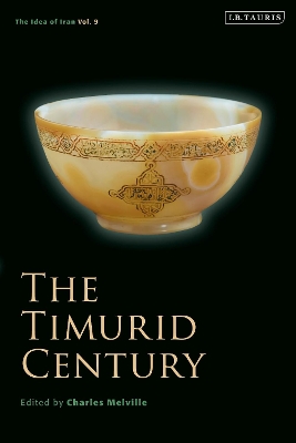 The Timurid Century: The Idea of Iran Vol.9 book