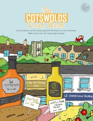 The Cotswolds Cook Book: A Celebration of the Amazing Food and Drink on Our Doorstep book