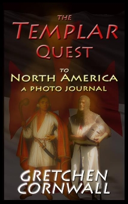 The Templar Quest to North America: A Photo Journal book