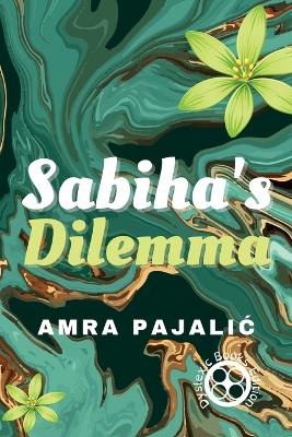 Sabiha's Dilemma by Amra Pajalic